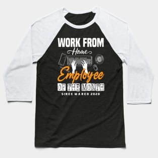 work from home employee of the month gift Baseball T-Shirt